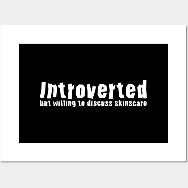 Introverted but willing to discuss skinscare Funny sayings Wall Art by star trek fanart and more